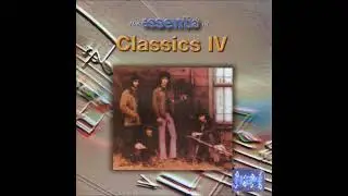 Classics IV - The Essential 0f - Full Album -(STEREO in)