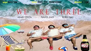 We Are Three : Rahul SAm | Akash Verma | Robin raj | Rohit Soni | (Official Video 2020)