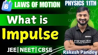 Impulse | Impulse Class 11 Physics | Impulse Physics | Impulse Force and Time Rakesh Pandey JEE-NEET