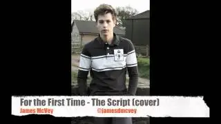 For the First Time - The Script (James McVey Cover)