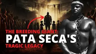 The Breeding Giant: Pata Seca's Tragic Legacy | StoryScape