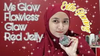 Tutorial Menggunakan Ms Glow Flawless Glow Red Jelly Sebagai Skincare Malam Hari