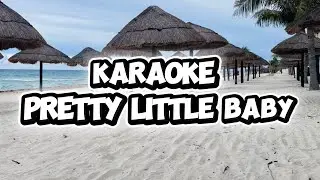 PRETTY LITTLE BABY ( karaoke Version ) 