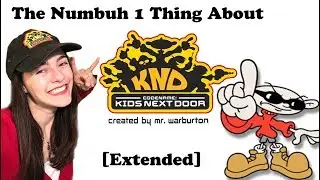 The Numbuh 1 Thing About Codename Kids Next Door [EXTENDED CUT]