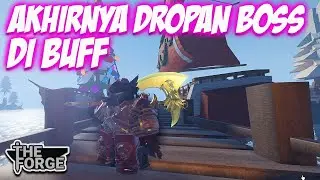 AKHIRNYA DROP DARI BOSS DI BUFF DI THE FORGE