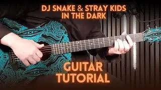 DJ Snake & Stray Kids &ndash; In The Dark | Guitar Tutorial + Easy Chords & Rhythm
