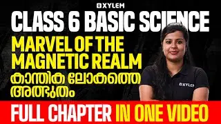 Class 6 Basic Science | Marvel of the Magnetic Realm &ndash; Full Chapter In One Video | Xylem Class 6
