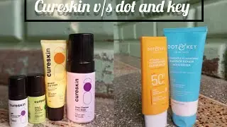 cureskin v/s dot and key | which products are best | dot and key | cureskin | moisturizer |sunscreen