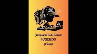 Jacquees CIAO Remix #Quemix5 Clean