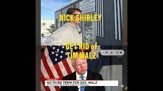 NICK SHIRLEY DID WHAT MINNESOTA VOTERS WONT DO: GET RID of TIM WALZ