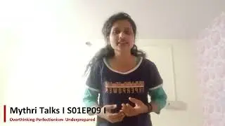 Mythri Talks I SE01EP09IOverthinking Perfectionism Underprepared