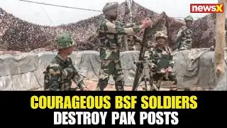 Ground Report Samba Border | Courageous BSF Soldiers Destroy Pak Posts, Kill 20+ Terrorists