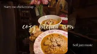Cozy kitchen asmr, Marry me chicken soup, Soft jazz music