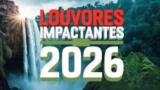 🌊📖💝🙏CANÇÕES QUE VÃO TOCAR SEU CORAÇÃO, EDIFICAR SUA VIDA E TE IMPACTAR🎵LOUVORES 2026🔥🎶💖(OFICIAL)🌊☀️💚