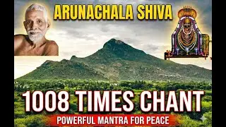 Arunachala Shiva Chant 1008 Times | Powerful Shiva Mantra for Meditation