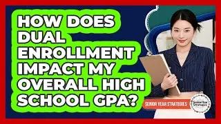 How Does Dual Enrollment Impact My Overall High School GPA?