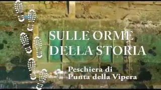 La peschiera di Punta della Vipera - Sulle Orme della Storia (puntata 11)