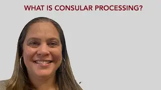 What is Consular Processing?