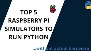 Top 5 Raspberry Pi Simulators to Run Pthon
