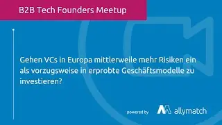 Riskantere VC-Investments vs. Copy Cats in Europa: B2B Tech Founders Meetup, 21.1.2021, Videoclip6