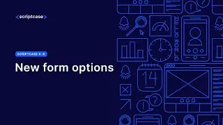 Scriptcase 9.6 - New form options