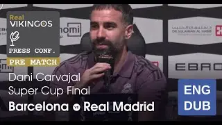 Dani Carvajal - FC Barcelona vs Real Madrid - Engish Dub Pre-Match Press Conference  Super Cup Final
