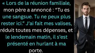 « Lors de la réunion familiale, mon père a annoncé :“Tu es une sangsue. Tu ne peux plus rester ici.”