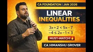Linear Inequalities &ndash; Complete Revision for CA Foundation | Jan 2026 | CA Himanshu Grover