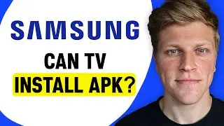 Can Samsung Smart TV Install APK?