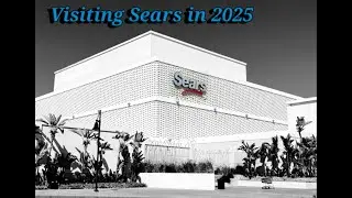 Visiting One of the Last Sears Stores in 2025