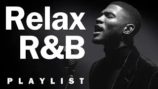 【R&B Soul】Chill Soulful Playlist &ndash; Smooth Vocals & Warm Grooves | Relax &bull; Study &bull; Focus