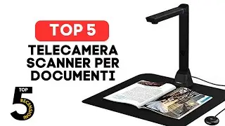 Le 5 Migliori Telecamere Scanner per Documenti del 2023