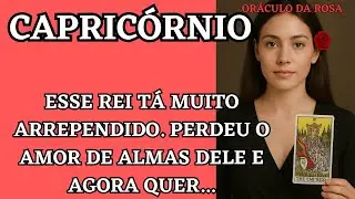 Capricórnio - Esse Rei tá muito arrependido. Perdeu o amor de almas dele e agora quer...