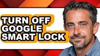 How to Turn Off Google Smart Lock (full Guide)