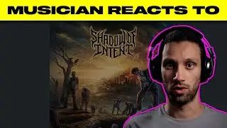 Musician Reacts To | Shadow Of Intent - 