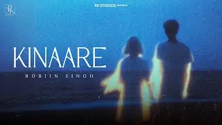 KINAARE &ndash; ROBIIN SINGH | Heart-touching Punjabi Love Song 2025 | Jatin Saroha 
