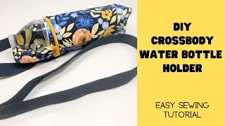 Easy Crossbody Water Bottle Holder Sewing Tutorial - Easy Sewing Project