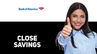 How to Close Savings Account Bank of America 2025