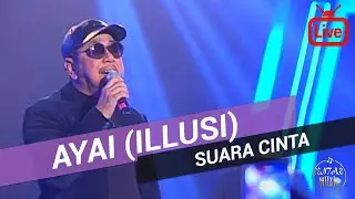 Ayai (Illusi) - Suara Cinta [Live]