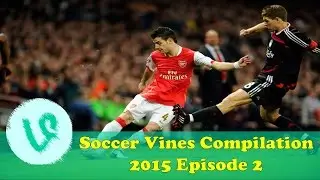 Best Soccer Vines 2015 Ep 2| Soccer Vines Compilation 2015 | New Soccer Vines | Soccer Vines 2015