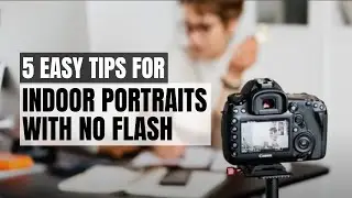 5 Simple Tips to Take Stunning Portraits Indoors with Low Light and No Flash