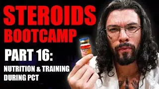 Steroids Boot Camp Part 16: Nutrition & Training During PCT