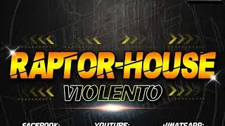♫Raptor House Violento ✘ DJCristian EDLC
