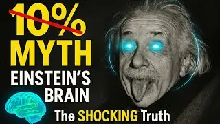 The 10% Brain Myth DEBUNKED: What Albert Einstein's Brain Reveals About Genius