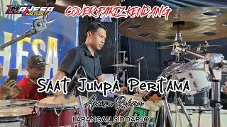 COVER KENDANG CAK FARIZ - SAAT JUMPA PERTAMA - ANISA RAHMA - MAHESA MUSIC Ft DHEHAN PRO