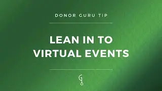 Donor Guru Tip: Lean In to Virtual Events