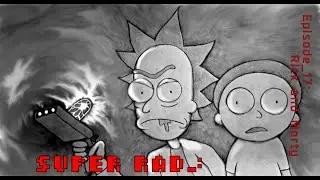 SUPER RAD - Episode 17 - Rick and Morty