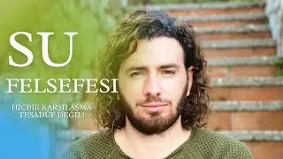 SU FELSEFESİ! | HİÇBİR KARŞILAŞMA TESADÜF DEĞİLDİR
