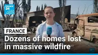 Massive wildfire devastates southern France, dozens of homes lost &bull; FRANCE 24 English