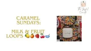 Caramel Sundays: Milk & Fruit Loops Candle Review 🍋🍊🍓🍒🥣